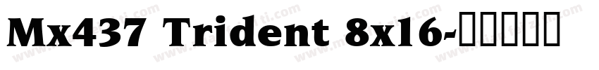 Mx437 Trident 8x16字体转换